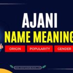 Ajani Name Meaning