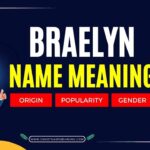 Braelyn Name Meaning